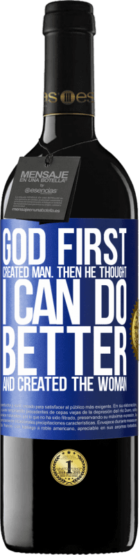 39,95 € 免费送货 | 红酒 RED版 MBE 预订 上帝首先创造了人。然后他以为“我可以做得更好”，创造了那个女人 蓝色标签. 可自定义的标签 预订 12 个月 收成 2014 Tempranillo
