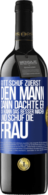 39,95 € Kostenloser Versand | Rotwein RED Ausgabe MBE Reserve Gott schuf zuerst den Mann. Dann dachte er: Ich kann das besser machen, und schuf die Frau Blaue Markierung. Anpassbares Etikett Reserve 12 Monate Ernte 2016 Tempranillo