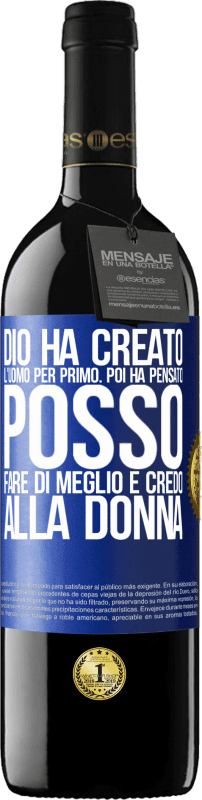 39,95 € Spedizione Gratuita | Vino rosso Edizione RED MBE Riserva Dio ha creato l'uomo per primo. Poi ha pensato Posso fare di meglio e ha creato la donna Etichetta Blu. Etichetta personalizzabile Riserva 12 Mesi Raccogliere 2015 Tempranillo