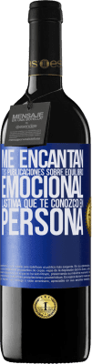 39,95 € Envío gratis | Vino Tinto Edición RED MBE Reserva Me encantan tus publicaciones sobre equilibrio emocional. Lástima que te conozco en persona Etiqueta Azul. Etiqueta personalizable Reserva 12 Meses Cosecha 2016 Tempranillo