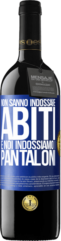 39,95 € Spedizione Gratuita | Vino rosso Edizione RED MBE Riserva Non sanno indossare abiti e noi indossiamo i pantaloni Etichetta Blu. Etichetta personalizzabile Riserva 12 Mesi Raccogliere 2015 Tempranillo