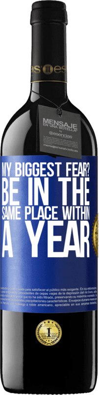 39,95 € Free Shipping | Red Wine RED Edition MBE Reserve my biggest fear? Be in the same place within a year Blue Label. Customizable label Reserve 12 Months Harvest 2014 Tempranillo