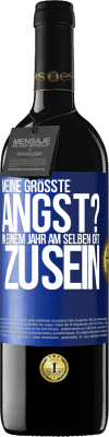 39,95 € Kostenloser Versand | Rotwein RED Ausgabe MBE Reserve Meine größte Angst? In einem Jahr am selben Ort zu sein Blaue Markierung. Anpassbares Etikett Reserve 12 Monate Ernte 2015 Tempranillo