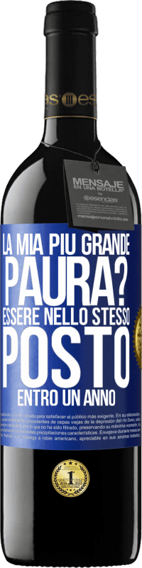 39,95 € Spedizione Gratuita | Vino rosso Edizione RED MBE Riserva la mia più grande paura? Essere nello stesso posto entro un anno Etichetta Blu. Etichetta personalizzabile Riserva 12 Mesi Raccogliere 2015 Tempranillo