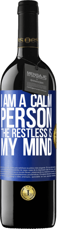 39,95 € Free Shipping | Red Wine RED Edition MBE Reserve I am a calm person, the restless is my mind Blue Label. Customizable label Reserve 12 Months Harvest 2015 Tempranillo