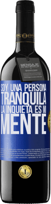 39,95 € Envío gratis | Vino Tinto Edición RED MBE Reserva Soy una persona tranquila, la inquieta es mi mente Etiqueta Azul. Etiqueta personalizable Reserva 12 Meses Cosecha 2015 Tempranillo