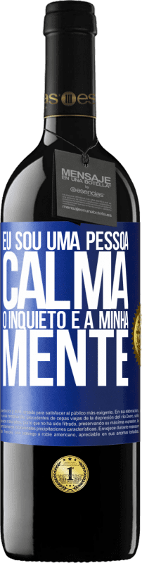 39,95 € Envio grátis | Vinho tinto Edição RED MBE Reserva Eu sou uma pessoa calma, o inquieto é a minha mente Etiqueta Azul. Etiqueta personalizável Reserva 12 Meses Colheita 2015 Tempranillo