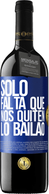 39,95 € Envío gratis | Vino Tinto Edición RED MBE Reserva Sólo falta que nos quiten lo bailao Etiqueta Azul. Etiqueta personalizable Reserva 12 Meses Cosecha 2015 Tempranillo