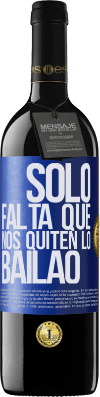 39,95 € Kostenloser Versand | Rotwein RED Ausgabe MBE Reserve Sólo falta que nos quiten lo bailao Blaue Markierung. Anpassbares Etikett Reserve 12 Monate Ernte 2015 Tempranillo