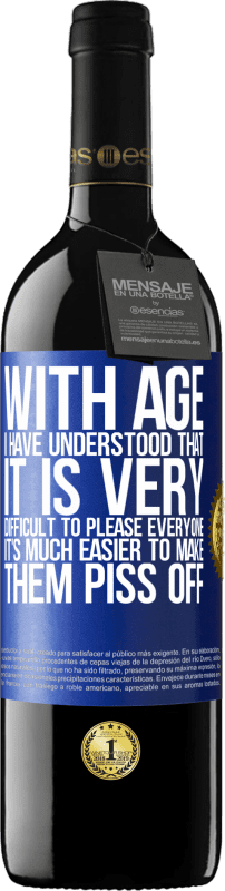 39,95 € Free Shipping | Red Wine RED Edition MBE Reserve With age I have understood that it is very difficult to please everyone. It's much easier to make them piss off Blue Label. Customizable label Reserve 12 Months Harvest 2016 Tempranillo