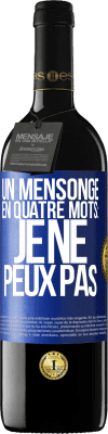 39,95 € Envoi gratuit | Vin rouge Édition RED MBE Réserve Un mensonge en quatre mots: je ne peux pas Étiquette Bleue. Étiquette personnalisable Réserve 12 Mois Récolte 2015 Tempranillo