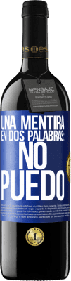 39,95 € Envio grátis | Vinho tinto Edição RED MBE Reserva Uma mentira em duas palavras: eu não posso Etiqueta Azul. Etiqueta personalizável Reserva 12 Meses Colheita 2015 Tempranillo