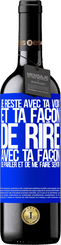 39,95 € Envoi gratuit | Vin rouge Édition RED MBE Réserve Je reste avec ta voix et ta façon de rire, avec ta façon de parler et de me faire sentir Étiquette Bleue. Étiquette personnalisable Réserve 12 Mois Récolte 2015 Tempranillo