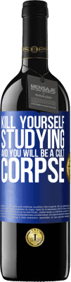39,95 € Free Shipping | Red Wine RED Edition MBE Reserve Kill yourself studying and you will be a cult corpse Blue Label. Customizable label Reserve 12 Months Harvest 2014 Tempranillo
