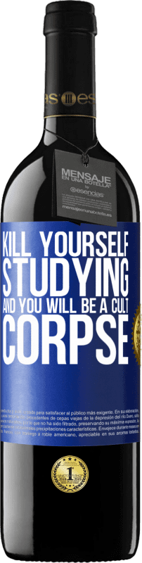 39,95 € Free Shipping | Red Wine RED Edition MBE Reserve Kill yourself studying and you will be a cult corpse Blue Label. Customizable label Reserve 12 Months Harvest 2015 Tempranillo