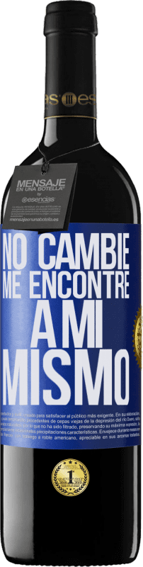 39,95 € Envío gratis | Vino Tinto Edición RED MBE Reserva No cambié. Me encontré a mi mismo Etiqueta Azul. Etiqueta personalizable Reserva 12 Meses Cosecha 2015 Tempranillo