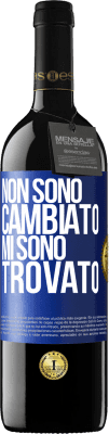 39,95 € Spedizione Gratuita | Vino rosso Edizione RED MBE Riserva Non sono cambiato. Mi sono trovato Etichetta Blu. Etichetta personalizzabile Riserva 12 Mesi Raccogliere 2014 Tempranillo