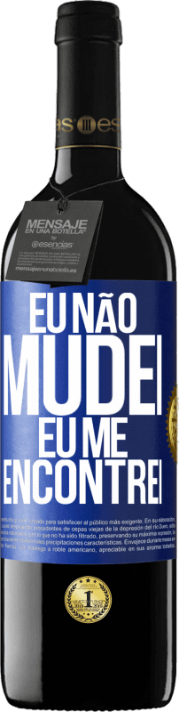 39,95 € Envio grátis | Vinho tinto Edição RED MBE Reserva Eu não mudei Eu me encontrei Etiqueta Azul. Etiqueta personalizável Reserva 12 Meses Colheita 2015 Tempranillo