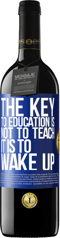 39,95 € Free Shipping | Red Wine RED Edition MBE Reserve The key to education is not to teach, it is to wake up Blue Label. Customizable label Reserve 12 Months Harvest 2014 Tempranillo
