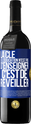 39,95 € Envoi gratuit | Vin rouge Édition RED MBE Réserve La clé de l'éducation n'est pas d'enseigner c'est de réveiller Étiquette Bleue. Étiquette personnalisable Réserve 12 Mois Récolte 2015 Tempranillo