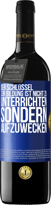 39,95 € Kostenloser Versand | Rotwein RED Ausgabe MBE Reserve Der Schlüssel zur Bildung ist nicht zu unterrichten sondern aufzuwecken Blaue Markierung. Anpassbares Etikett Reserve 12 Monate Ernte 2015 Tempranillo