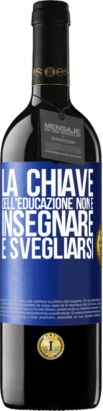 39,95 € Spedizione Gratuita | Vino rosso Edizione RED MBE Riserva La chiave dell'educazione non è insegnare, è svegliarsi Etichetta Blu. Etichetta personalizzabile Riserva 12 Mesi Raccogliere 2015 Tempranillo