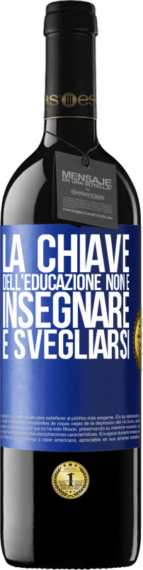 39,95 € Spedizione Gratuita | Vino rosso Edizione RED MBE Riserva La chiave dell'educazione non è insegnare, è svegliarsi Etichetta Blu. Etichetta personalizzabile Riserva 12 Mesi Raccogliere 2016 Tempranillo