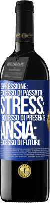 39,95 € Spedizione Gratuita | Vino rosso Edizione RED MBE Riserva Depressione: eccesso in eccesso. Stress: eccesso di presente. Ansia: eccesso di futuro Etichetta Blu. Etichetta personalizzabile Riserva 12 Mesi Raccogliere 2015 Tempranillo