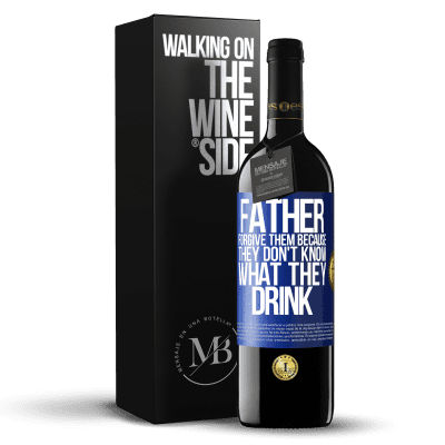 «Father, forgive them, because they don't know what they drink» RED Edition MBE Reserve