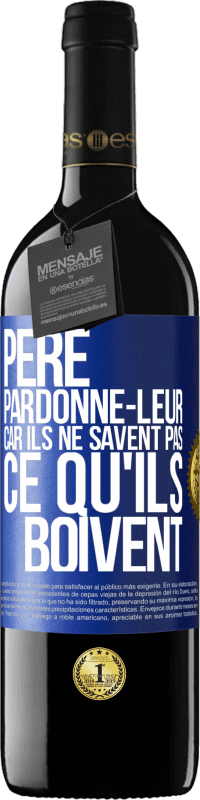 39,95 € Envoi gratuit | Vin rouge Édition RED MBE Réserve Père, pardonne-leur, car ils ne savent pas ce qu'ils boivent Étiquette Bleue. Étiquette personnalisable Réserve 12 Mois Récolte 2015 Tempranillo