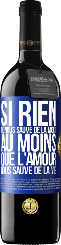 39,95 € Envoi gratuit | Vin rouge Édition RED MBE Réserve Si rien ne nous sauve de la mort au moins que l'amour nous sauve de la vie Étiquette Bleue. Étiquette personnalisable Réserve 12 Mois Récolte 2015 Tempranillo