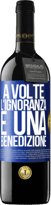 39,95 € Spedizione Gratuita | Vino rosso Edizione RED MBE Riserva A volte l'ignoranza è una benedizione Etichetta Blu. Etichetta personalizzabile Riserva 12 Mesi Raccogliere 2014 Tempranillo