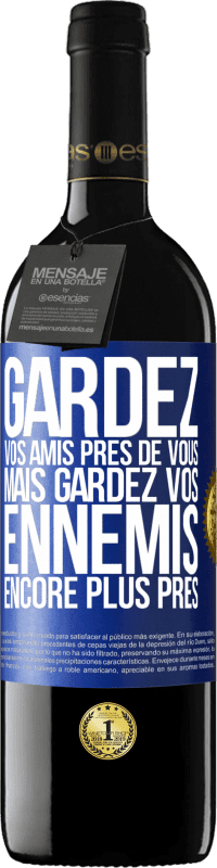 39,95 € Envoi gratuit | Vin rouge Édition RED MBE Réserve Gardez vos amis près de vous, mais gardez vos ennemis encore plus près Étiquette Bleue. Étiquette personnalisable Réserve 12 Mois Récolte 2015 Tempranillo