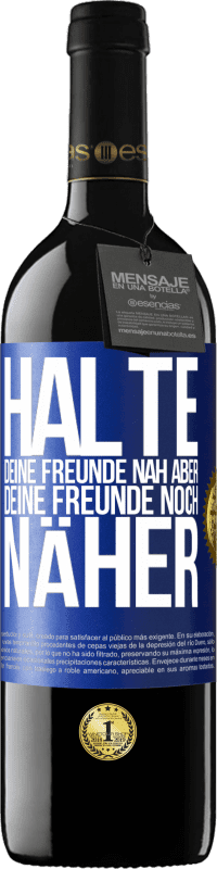 39,95 € Kostenloser Versand | Rotwein RED Ausgabe MBE Reserve Halte deine Freunde nah aber deine Freunde noch näher Blaue Markierung. Anpassbares Etikett Reserve 12 Monate Ernte 2016 Tempranillo