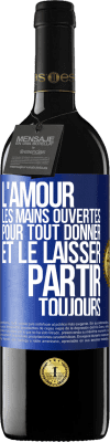 39,95 € Envoi gratuit | Vin rouge Édition RED MBE Réserve L'amour les mains ouvertes. Pour tout donner et le laisser partir. Toujours Étiquette Bleue. Étiquette personnalisable Réserve 12 Mois Récolte 2015 Tempranillo