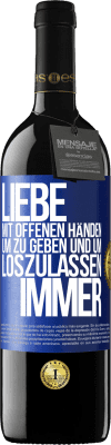 39,95 € Kostenloser Versand | Rotwein RED Ausgabe MBE Reserve Liebe mit offenen Händen. Um zu geben und um loszulassen. Immer Blaue Markierung. Anpassbares Etikett Reserve 12 Monate Ernte 2015 Tempranillo