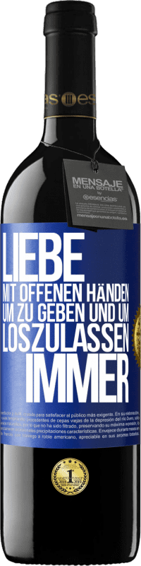 39,95 € Kostenloser Versand | Rotwein RED Ausgabe MBE Reserve Liebe mit offenen Händen. Um zu geben und um loszulassen. Immer Blaue Markierung. Anpassbares Etikett Reserve 12 Monate Ernte 2015 Tempranillo