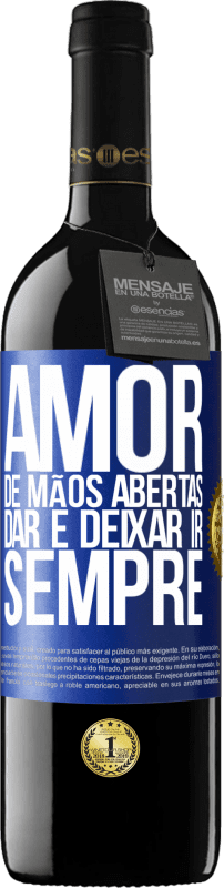 39,95 € Envio grátis | Vinho tinto Edição RED MBE Reserva Amor, de mãos abertas. Dar e deixar ir. Sempre Etiqueta Azul. Etiqueta personalizável Reserva 12 Meses Colheita 2015 Tempranillo