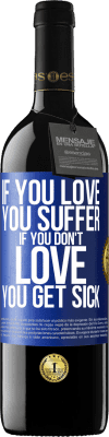 39,95 € 免费送货 | 红酒 RED版 MBE 预订 如果爱，就会受苦。如果你不爱，你会生病 蓝色标签. 可自定义的标签 预订 12 个月 收成 2016 Tempranillo
