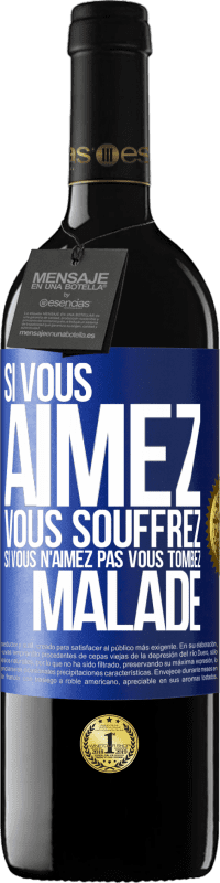 39,95 € Envoi gratuit | Vin rouge Édition RED MBE Réserve Si vous aimez vous souffrez. Si vous n'aimez pas vous tombez malade Étiquette Bleue. Étiquette personnalisable Réserve 12 Mois Récolte 2015 Tempranillo