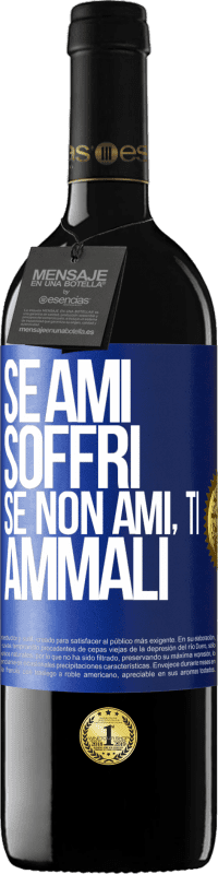 39,95 € Spedizione Gratuita | Vino rosso Edizione RED MBE Riserva Se ami, soffri. Se non ami, ti ammali Etichetta Blu. Etichetta personalizzabile Riserva 12 Mesi Raccogliere 2015 Tempranillo