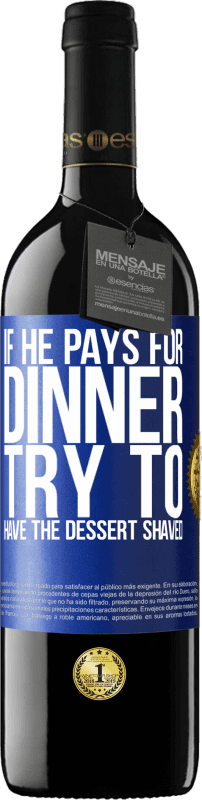 39,95 € Free Shipping | Red Wine RED Edition MBE Reserve If he pays for dinner, he tries to shave the dessert Blue Label. Customizable label Reserve 12 Months Harvest 2014 Tempranillo