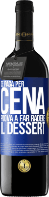 39,95 € Spedizione Gratuita | Vino rosso Edizione RED MBE Riserva Se paga per cena, cerca di radere il dessert Etichetta Blu. Etichetta personalizzabile Riserva 12 Mesi Raccogliere 2016 Tempranillo