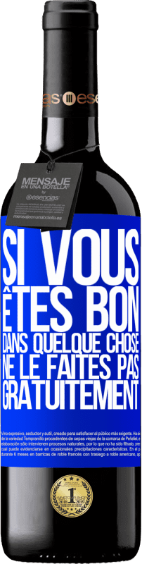 39,95 € Envoi gratuit | Vin rouge Édition RED MBE Réserve Si vous êtes bon dans quelque chose, ne le faites pas gratuitement Étiquette Bleue. Étiquette personnalisable Réserve 12 Mois Récolte 2015 Tempranillo