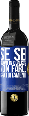 39,95 € Spedizione Gratuita | Vino rosso Edizione RED MBE Riserva Se sei bravo in qualcosa, non farlo gratuitamente Etichetta Blu. Etichetta personalizzabile Riserva 12 Mesi Raccogliere 2014 Tempranillo