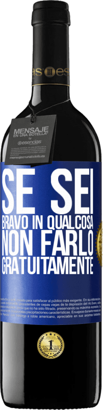 39,95 € Spedizione Gratuita | Vino rosso Edizione RED MBE Riserva Se sei bravo in qualcosa, non farlo gratuitamente Etichetta Blu. Etichetta personalizzabile Riserva 12 Mesi Raccogliere 2015 Tempranillo