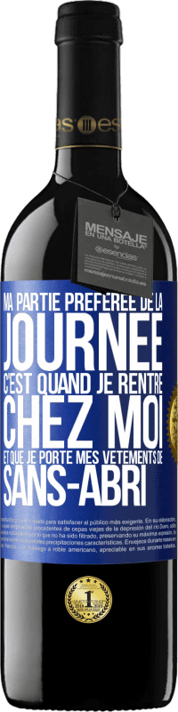 39,95 € Envoi gratuit | Vin rouge Édition RED MBE Réserve Ma partie préférée de la journée c'est quand je rentre chez moi et que je porte mes vêtements de sans-abri Étiquette Bleue. Étiquette personnalisable Réserve 12 Mois Récolte 2015 Tempranillo