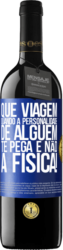 39,95 € Envio grátis | Vinho tinto Edição RED MBE Reserva que viagem quando a personalidade de alguém te pega e não a física! Etiqueta Azul. Etiqueta personalizável Reserva 12 Meses Colheita 2015 Tempranillo