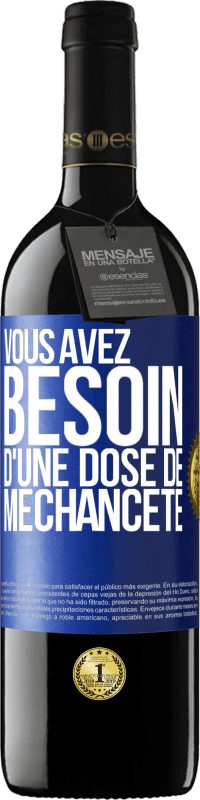 39,95 € Envoi gratuit | Vin rouge Édition RED MBE Réserve Vous avez besoin d'une dose de méchanceté Étiquette Bleue. Étiquette personnalisable Réserve 12 Mois Récolte 2015 Tempranillo