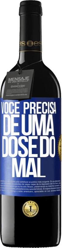 39,95 € Envio grátis | Vinho tinto Edição RED MBE Reserva Você precisa de uma dose do mal Etiqueta Azul. Etiqueta personalizável Reserva 12 Meses Colheita 2015 Tempranillo